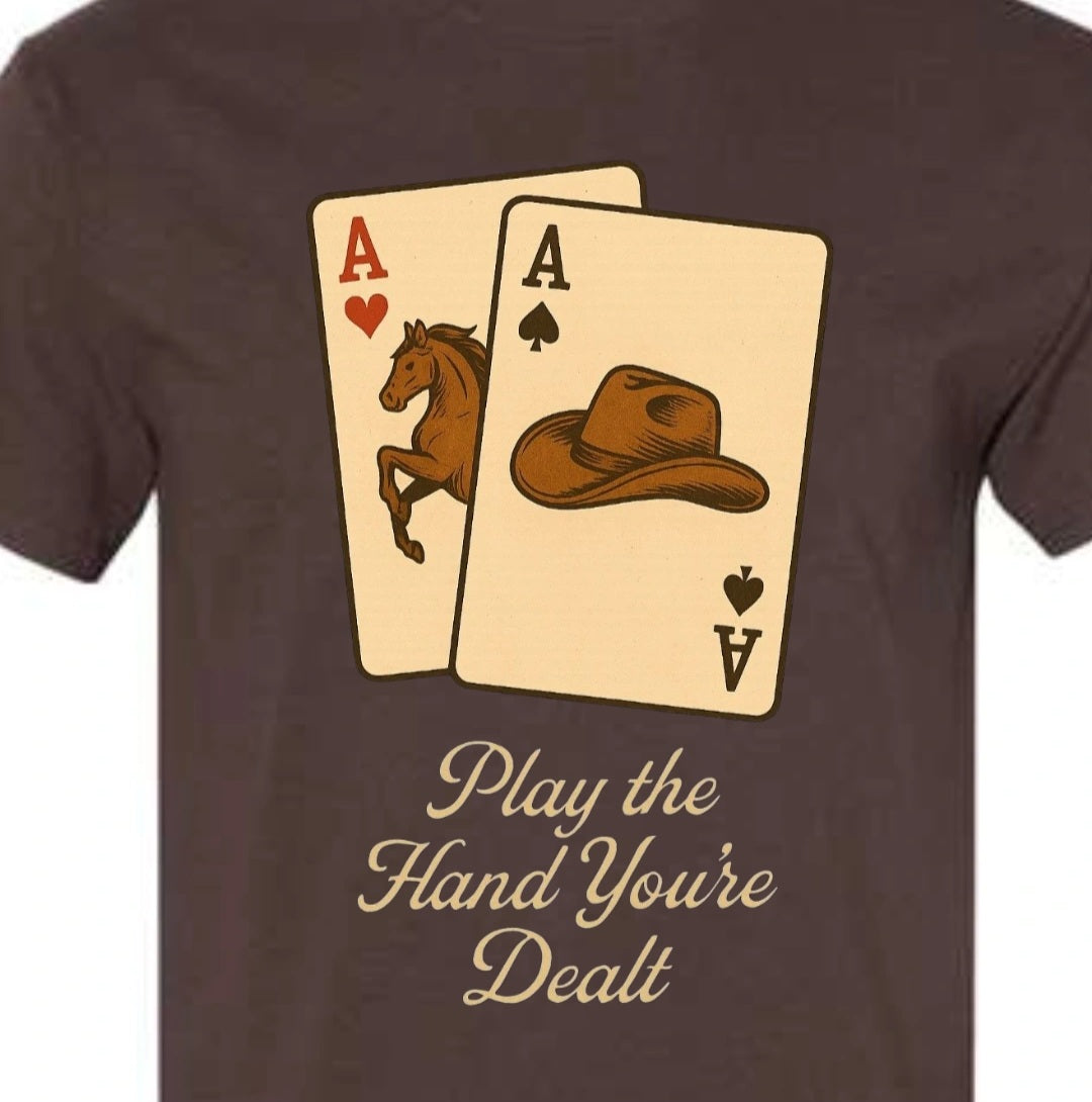 T-shirt - Play the Hand You're Dealt